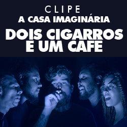 Clipe Dois Cigarros e um Café - A Casa Imaginária Clipe Dois Cigarros e um Café - A Casa Imaginária